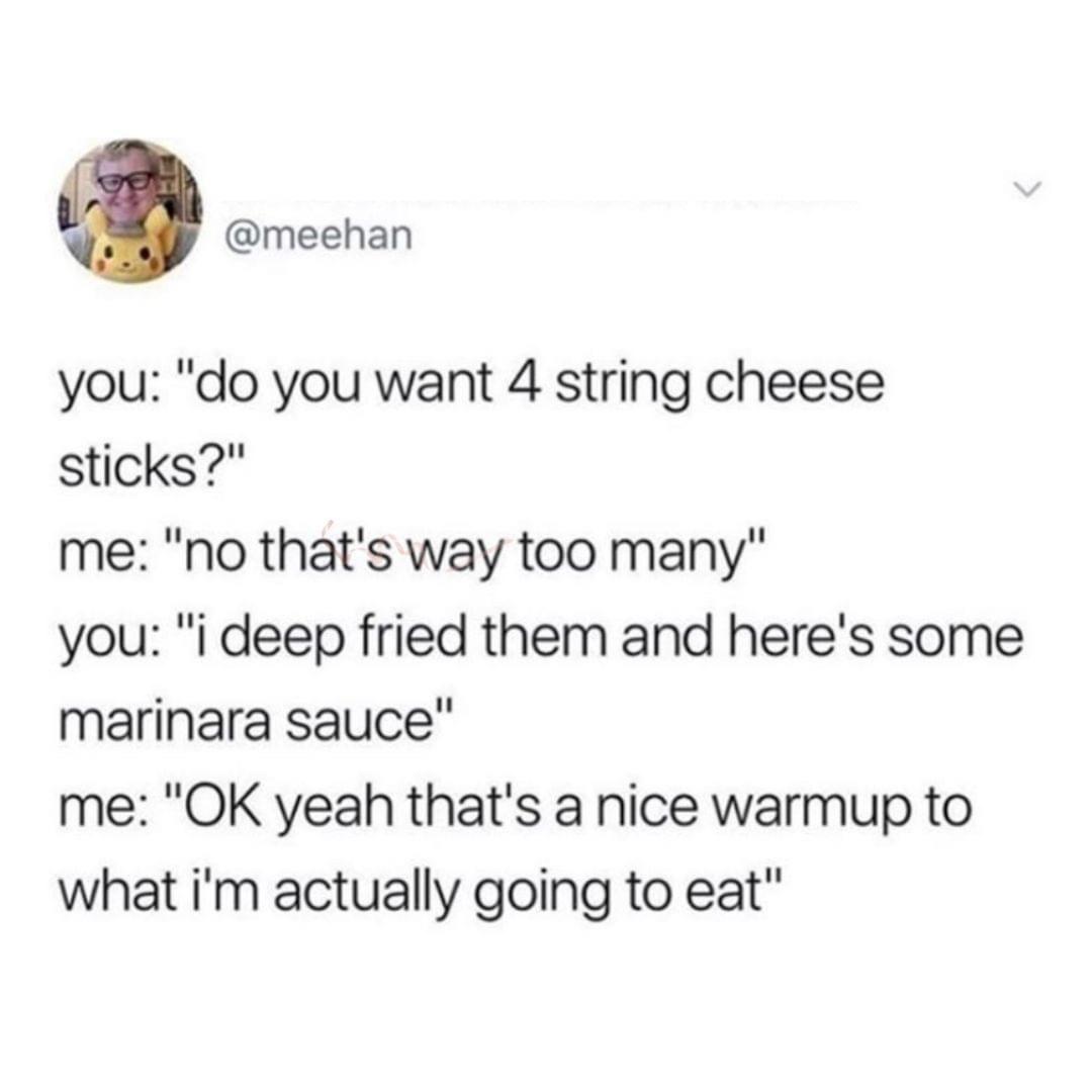 daily dose of randoms - do you want 4 string cheese sticks - you "do you want 4 string cheese sticks?"