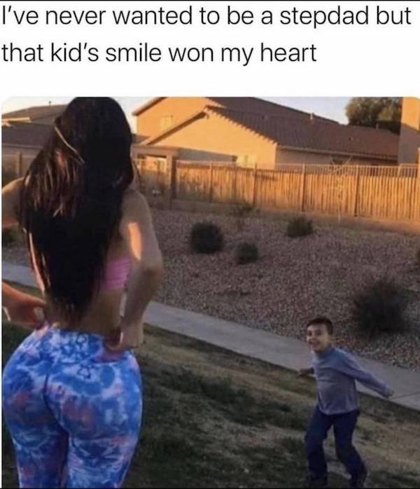 thirsty thursday memes -  being a stepdad meme - I've never wanted to be a stepdad but that kid's smile won my heart Lomiten