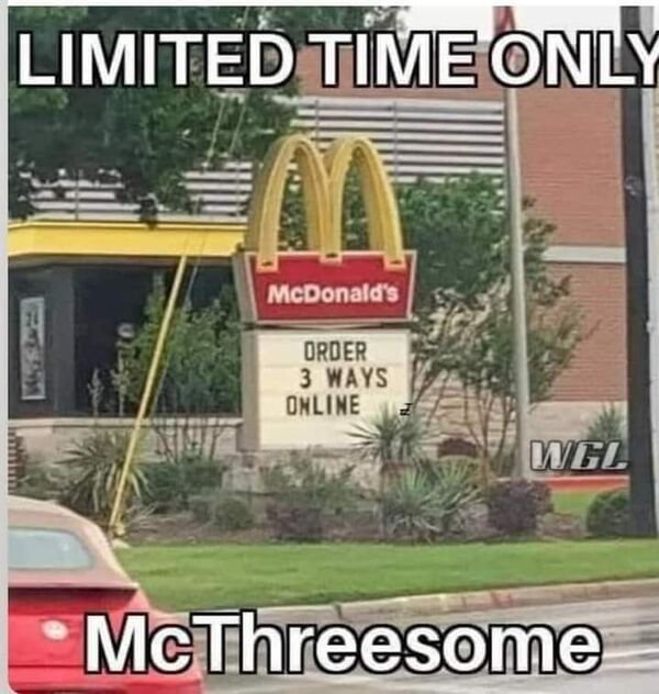 thirsty thursday memes -  street sign - Limited Time Only McDonald's Order 3 Ways Online Wgl McThreesome