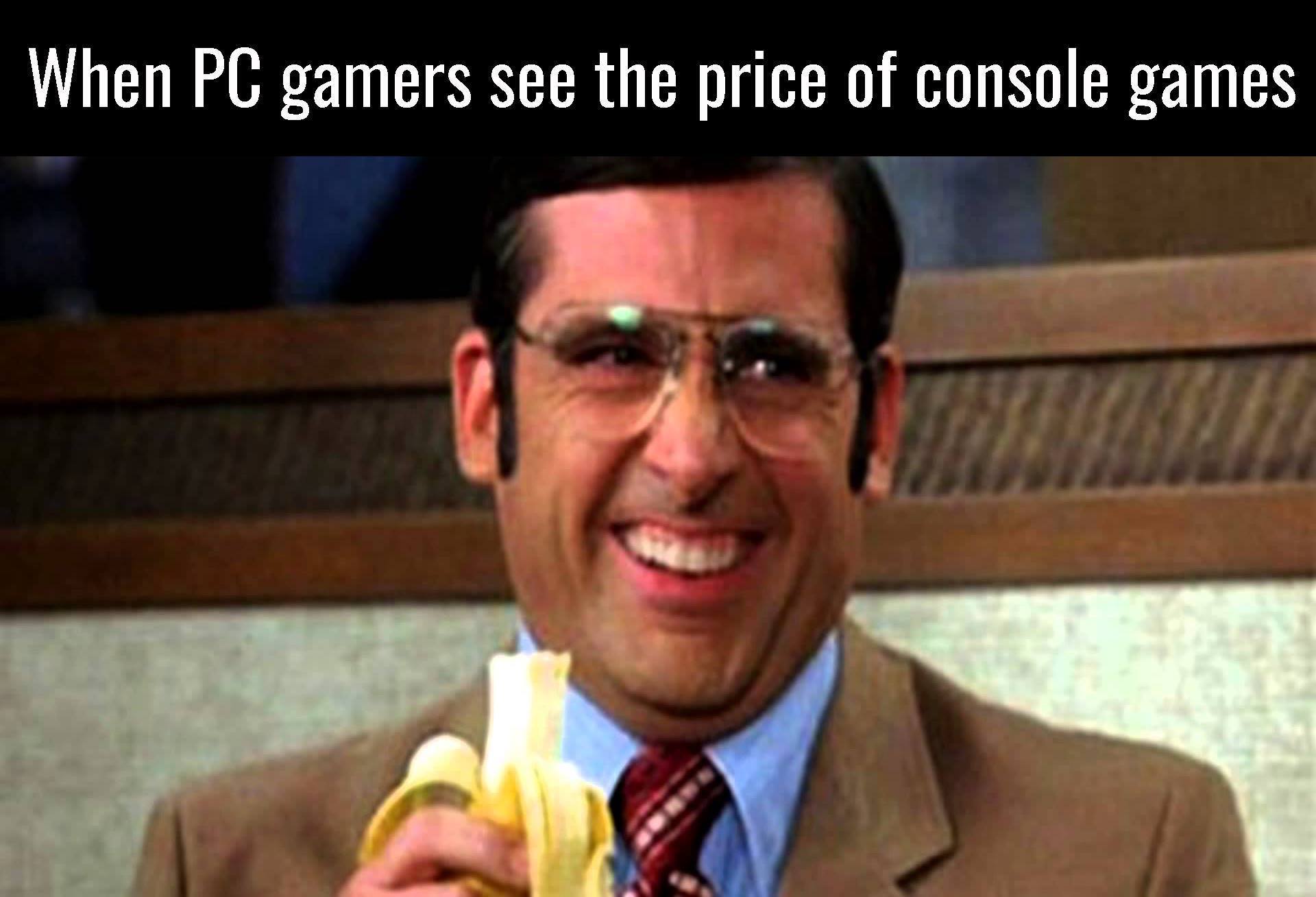 Gaming memes - When Pc gamers see the price of console games