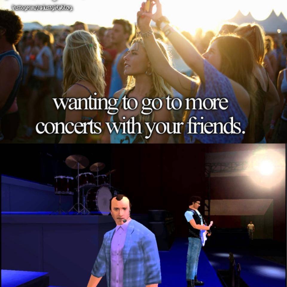 Gaming memes - friendship - instagrame wanting to go to more concerts with your friends.
