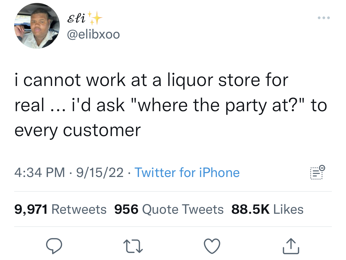 funny and fresh tweets - happy meal tweet - Eli i cannot work at a liquor store for real ... i'd ask "where the party at?" to every customer 91522 Twitter for iPhone 9,971 956 Quote Tweets 27 Alle