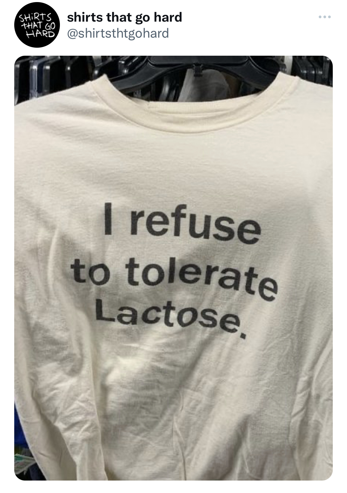 funny and fresh tweets - refugee action - Shirts shirts that go hard Hard That Go I refuse to tolerate Lactose,