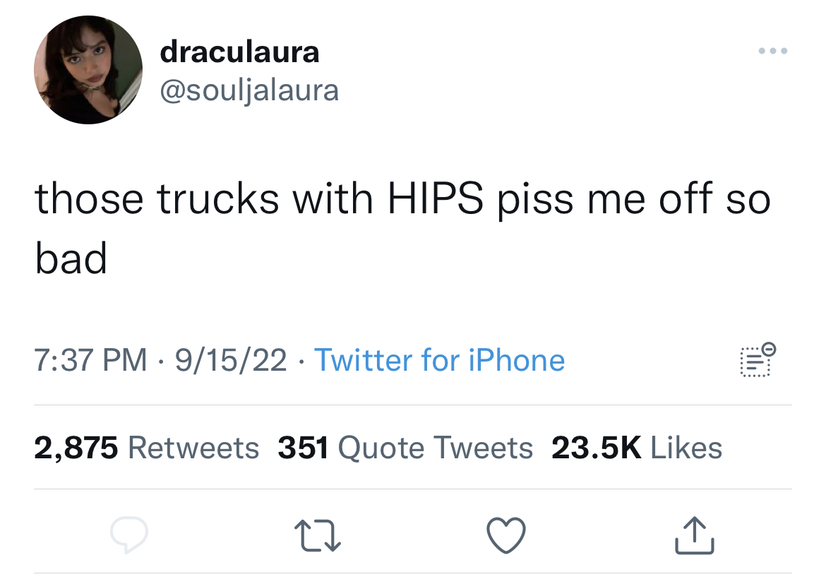 funny and fresh tweets - jason hernandez tweet - draculaura those trucks with Hips piss me off so bad 91522 Twitter for iPhone 2,875 351 Quote Tweets 27 Ele