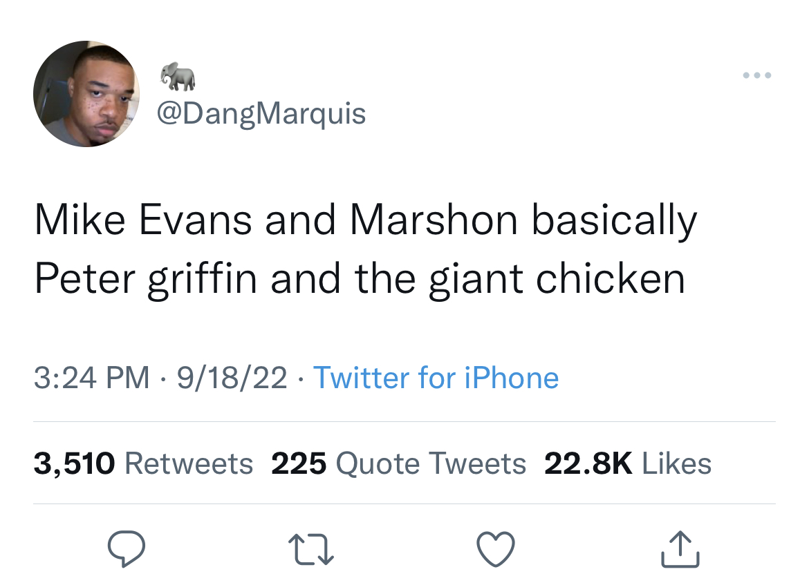 salty and savage nfl memes - larri tweets - Mike Evans and Marshon basically Peter griffin and the giant chicken 91822 Twitter for iPhone 3,510 225 Quote Tweets 27