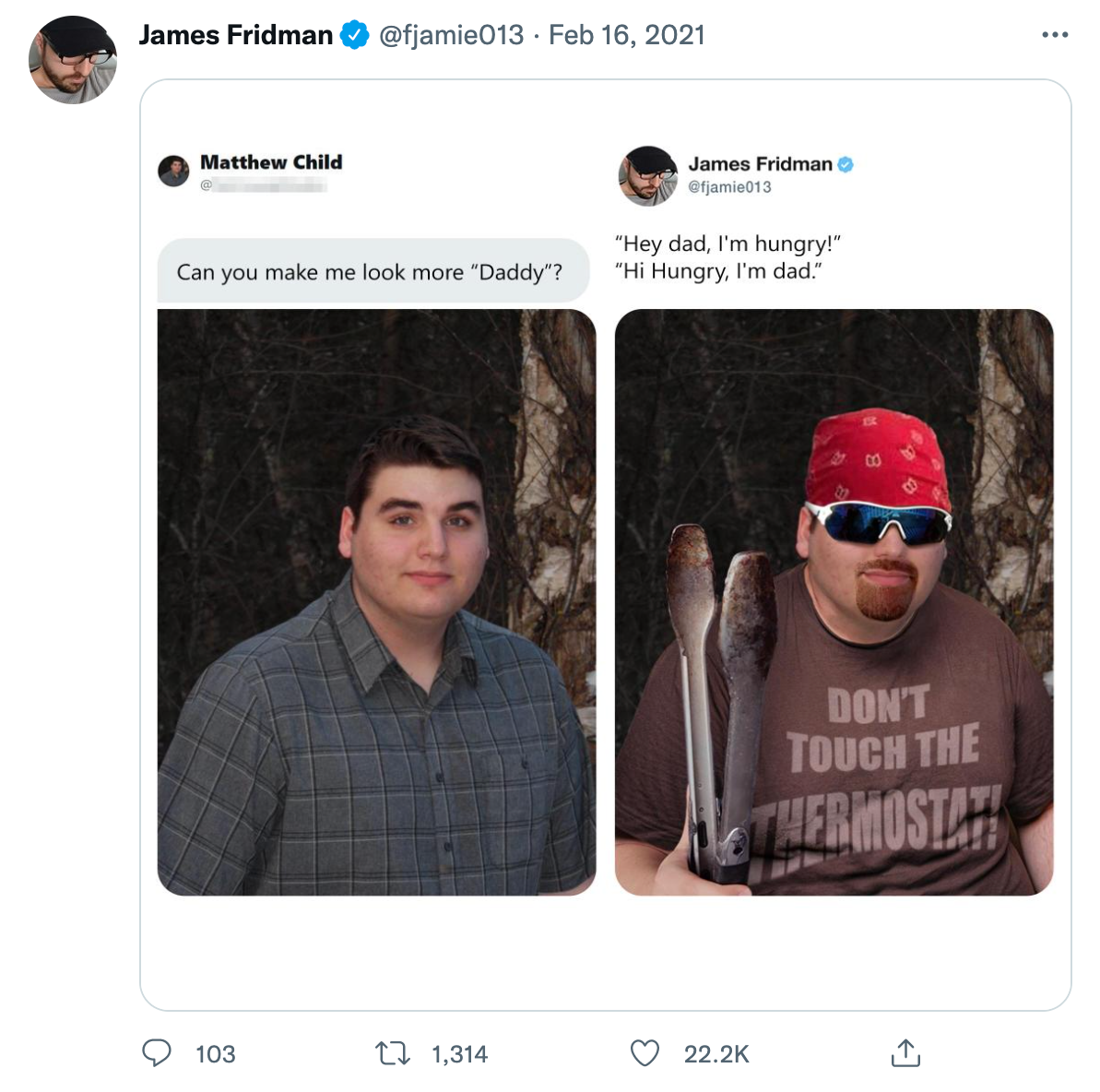 wholesome photoshop edits - sunglasses - James Fridman O Matthew Child Can you make me look more "Daddy"? 103 t 1,314 James Fridman "Hey dad, I'm hungry!" "Hi Hungry, I'm dad." Don'T Touch The Thermostat I