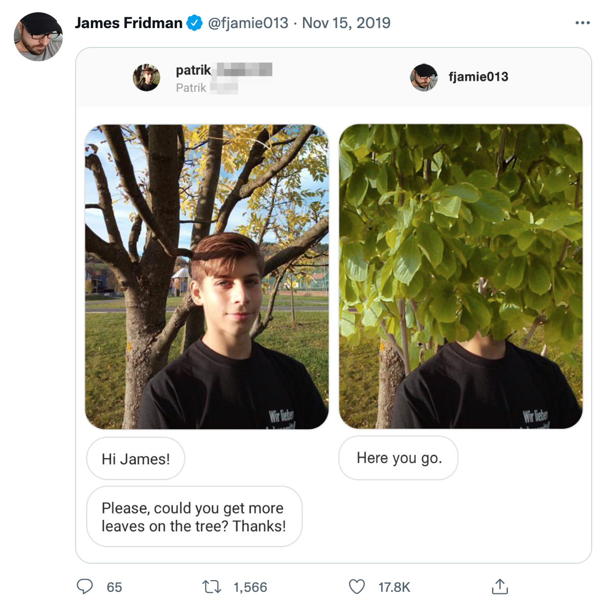 wholesome photoshop edits - james fridman photoshop - James Fridman O Hi James! patrik Patrik Please, could you get more leaves on the tree? Thanks! 65 1,566 Here you go. fjamie013