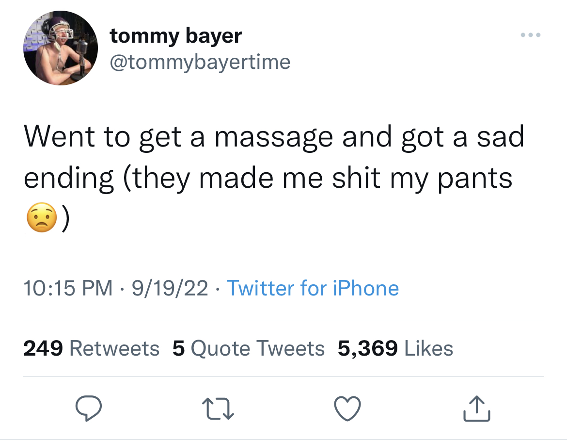 funny and dirty tweets - if you re depressed have some coffee - tommy bayer Went to get a massage and got a sad ending they made me shit my pants 91922 Twitter for iPhone 249 5 Quote Tweets 5,369