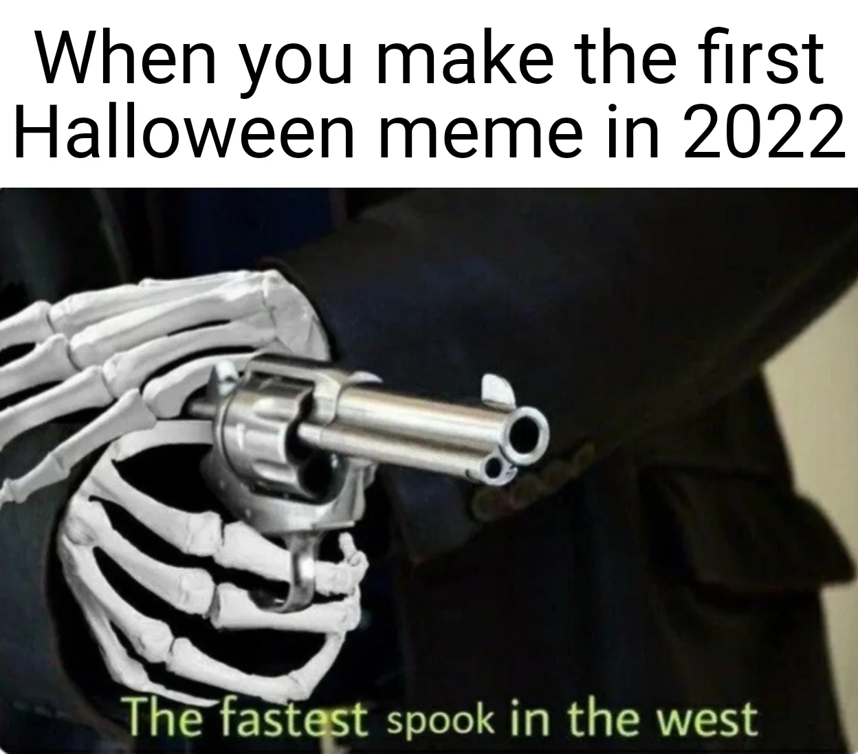 halloween memes - halloween new year meme - When you make the first Halloween meme in 2022 The fastest spook in the west