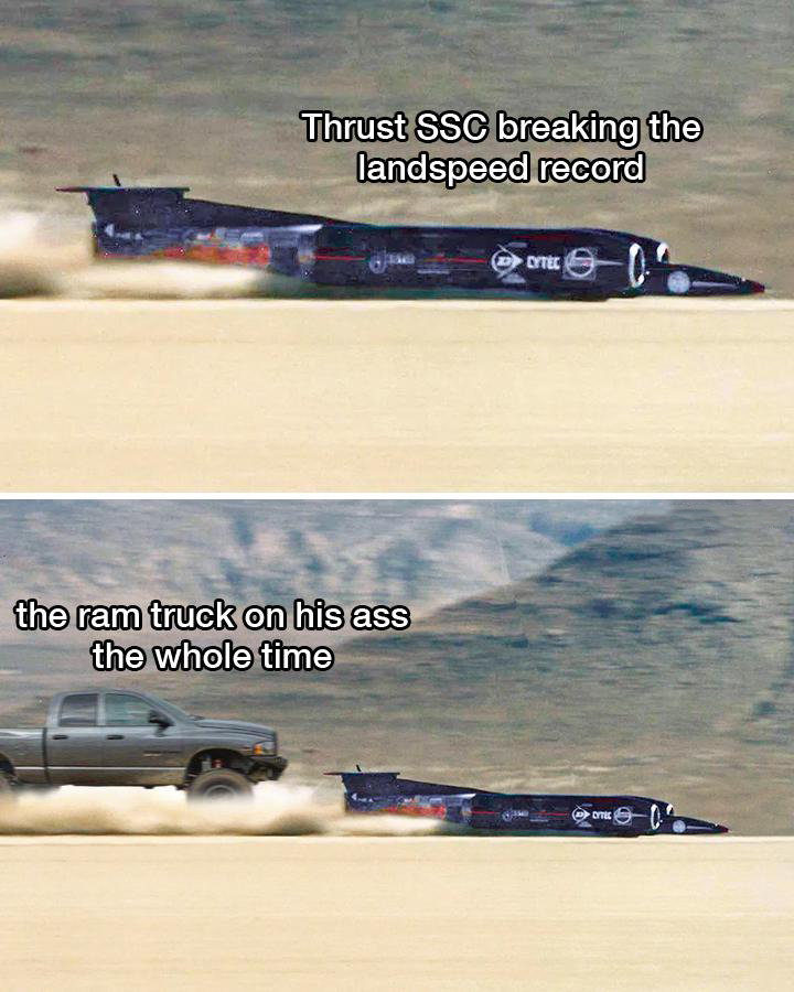 daily dose of randoms - dust - Thrust Ssc breaking the landspeed record 0 the ram truck on his ass the whole time Cytec Citec 00"