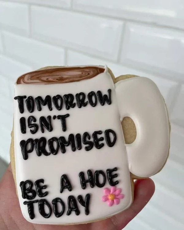 thirsty thursday adult memes - mug - Tomorrow Isn'T Promised Be A Hoe 3 Today