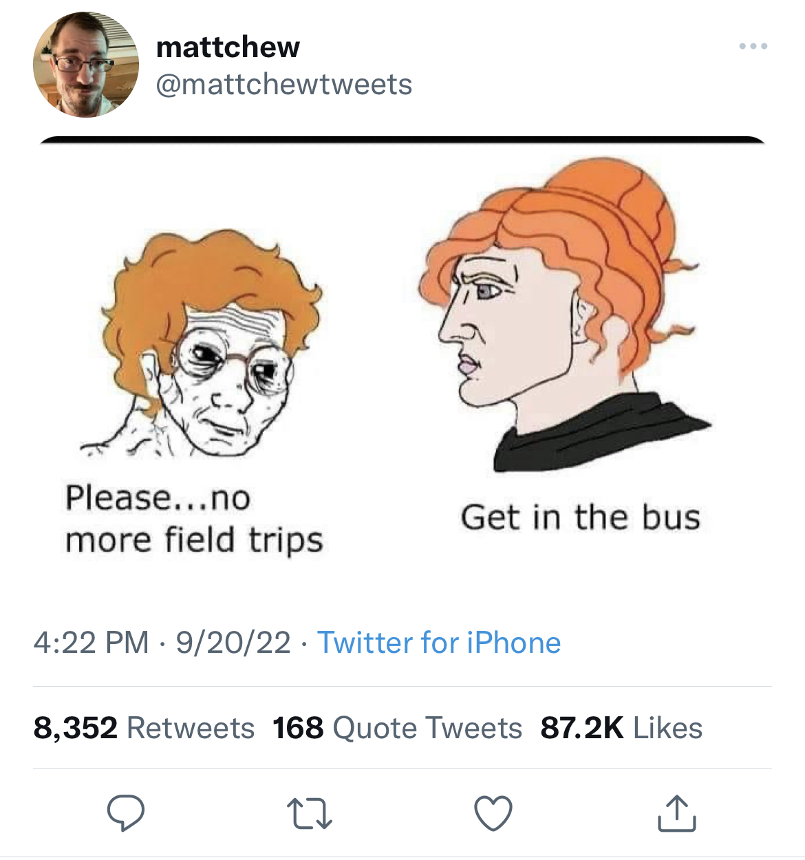funny quick wit tweets - cartoon - mattchew Please...no more field trips Get in the bus 92022 Twitter for iPhone 8,352 168 Quote Tweets 22