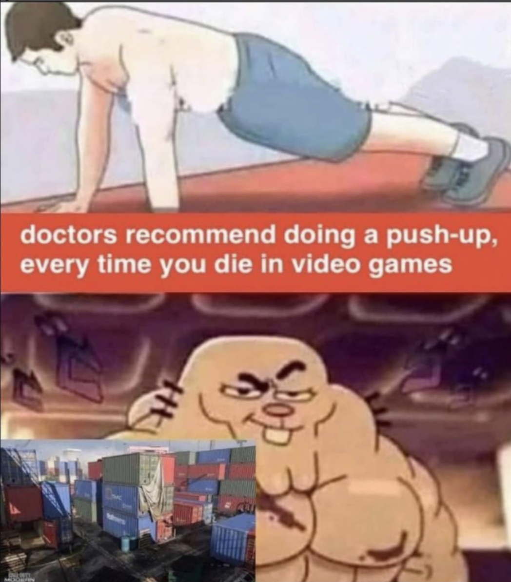 Gaming memes - doctors recommend doing a push up meme - doctors recommend doing a pushup, every time you die in video games Hhe