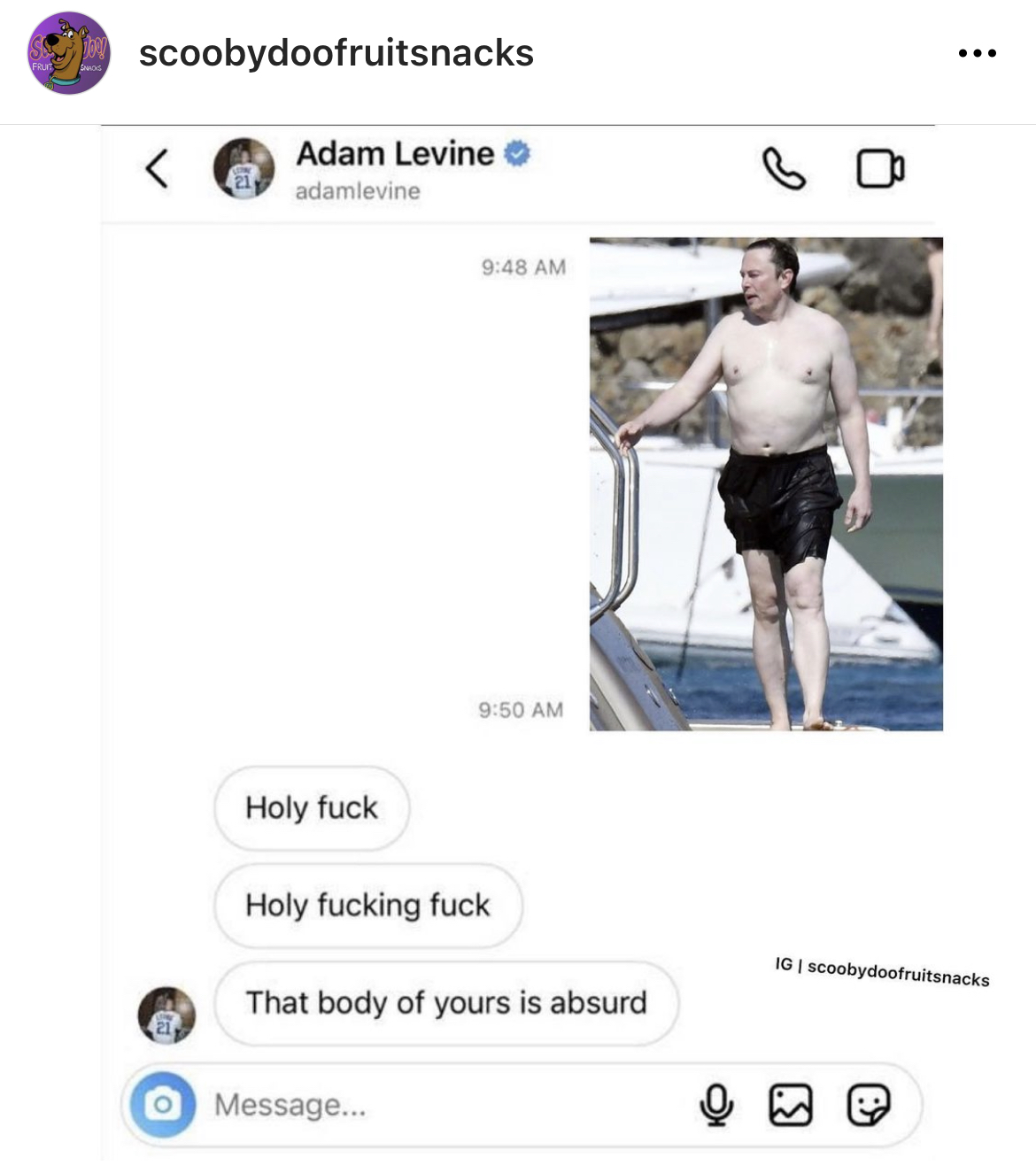 Adam Levine Sexting memes - elon musk shirtless meme - scoobydoofruitsnacks Adam Levine adamlevine Message... Holy fuck Holy fucking fuck That body of yours is absurd 10 scoobydoofruitsnacks St E