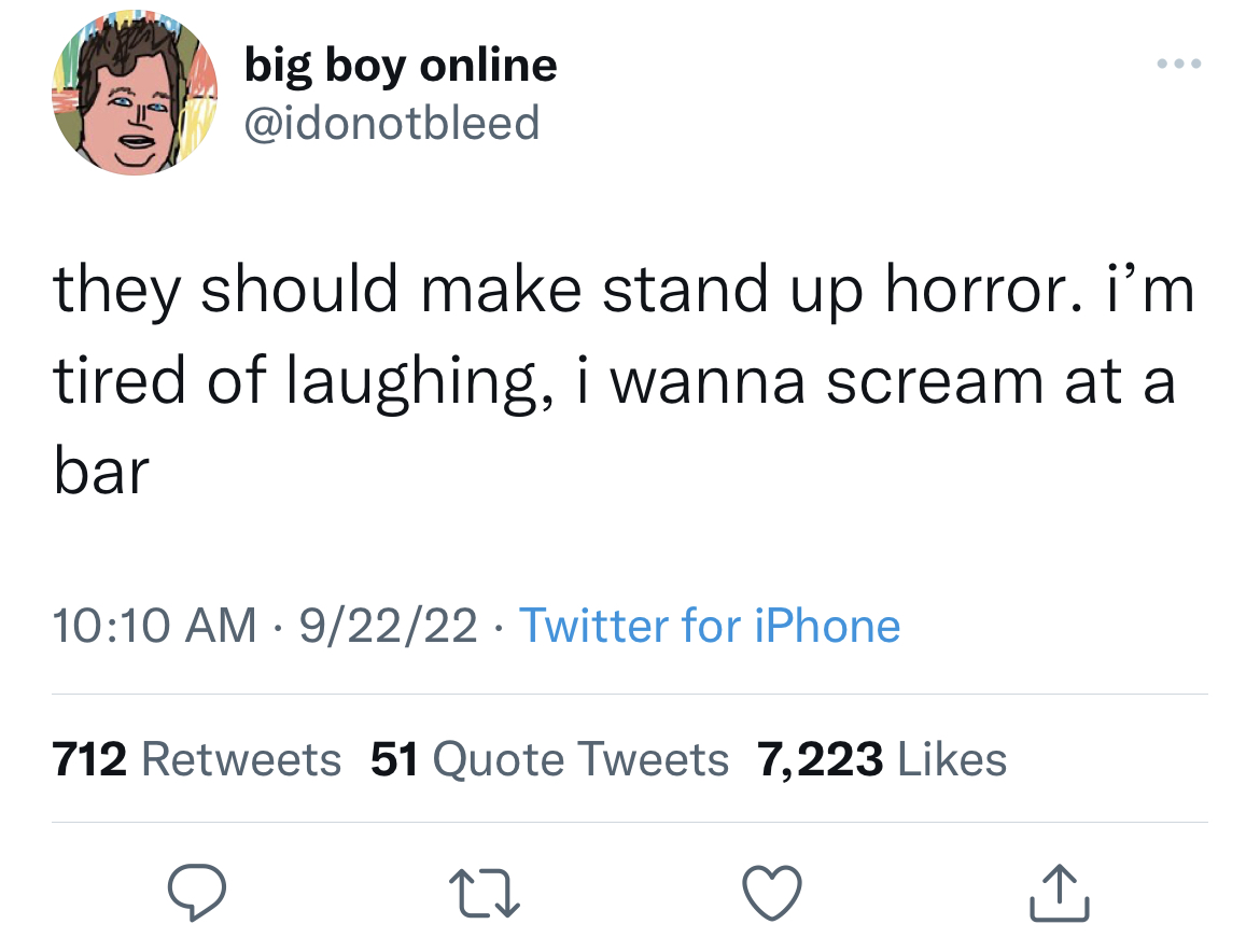viral and funny tweets - sorry for the late reply i was busy - big boy online they should make stand up horror. i'm tired of laughing, i wanna scream at a bar 92222 Twitter for iPhone 712 51 Quote Tweets 7,223 27