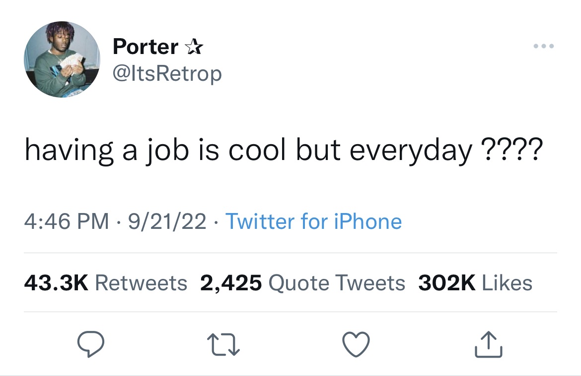 viral and funny tweets - maybe it gotta grow on y all - Porter having a job is cool but everyday ???? 92122 Twitter for iPhone 2,425 Quote Tweets 27