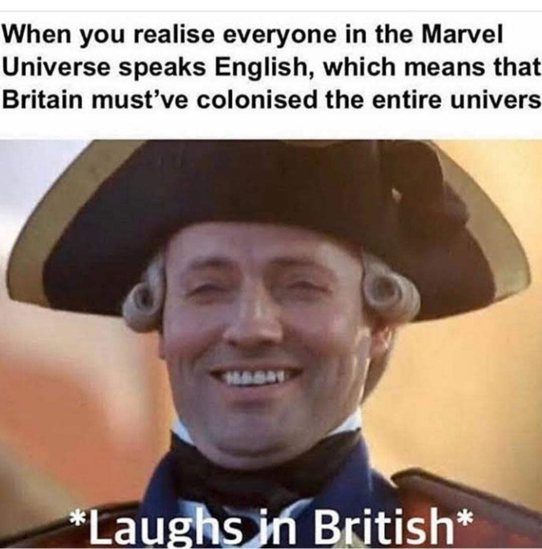 laughs in english meme - When you realise everyone in the Marvel Universe speaks English, which means that Britain must've colonised the entire univers Mabay Laughs in British