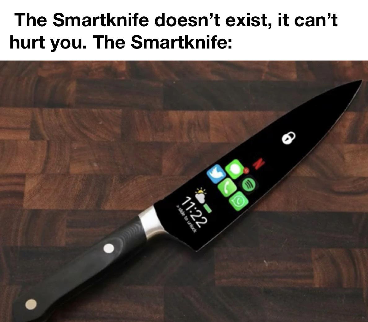 Humor - The Smartknife doesn't exist, it can't hurt you. The Smartknife >side to unlock
