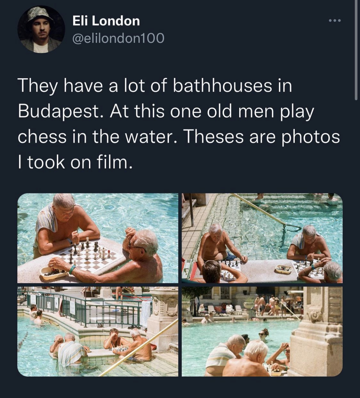 Dudes posting their wins - media - Eli London They have a lot of bathhoses in Budapest. At this one old men play chess in the water. Theses are photos I took on film.