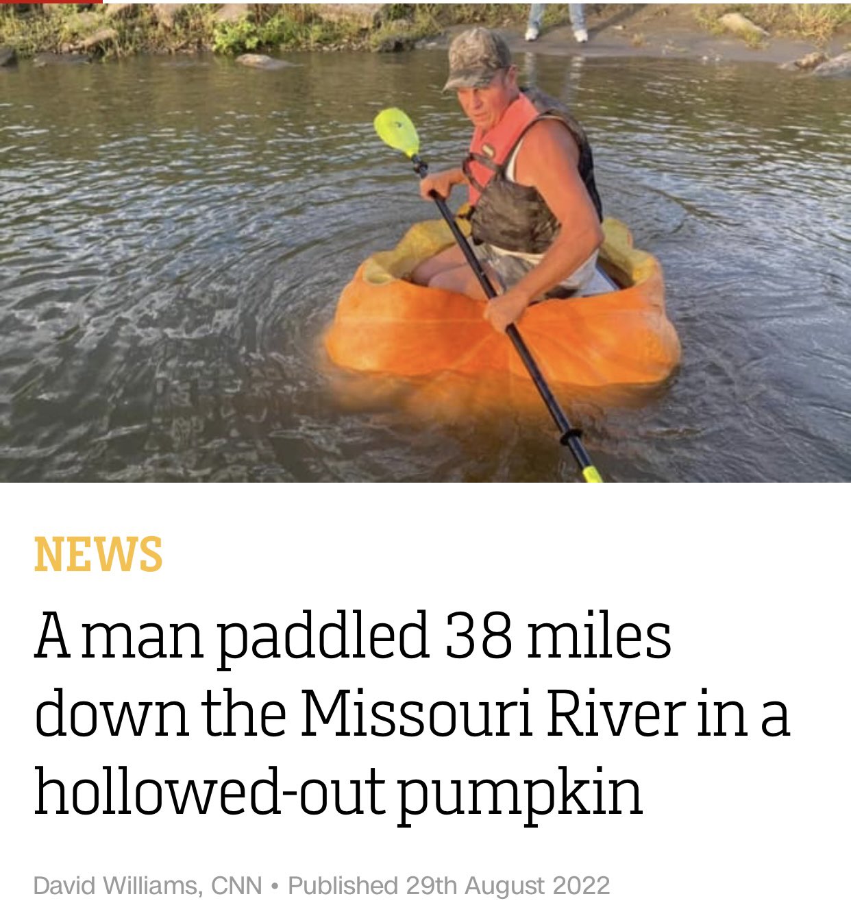Dudes posting their wins - pmpkin boat missouri river - News A man paddled 38 miles down the Missouri River in a hollowedout pumpkin David Williams, Cnn Published 29th