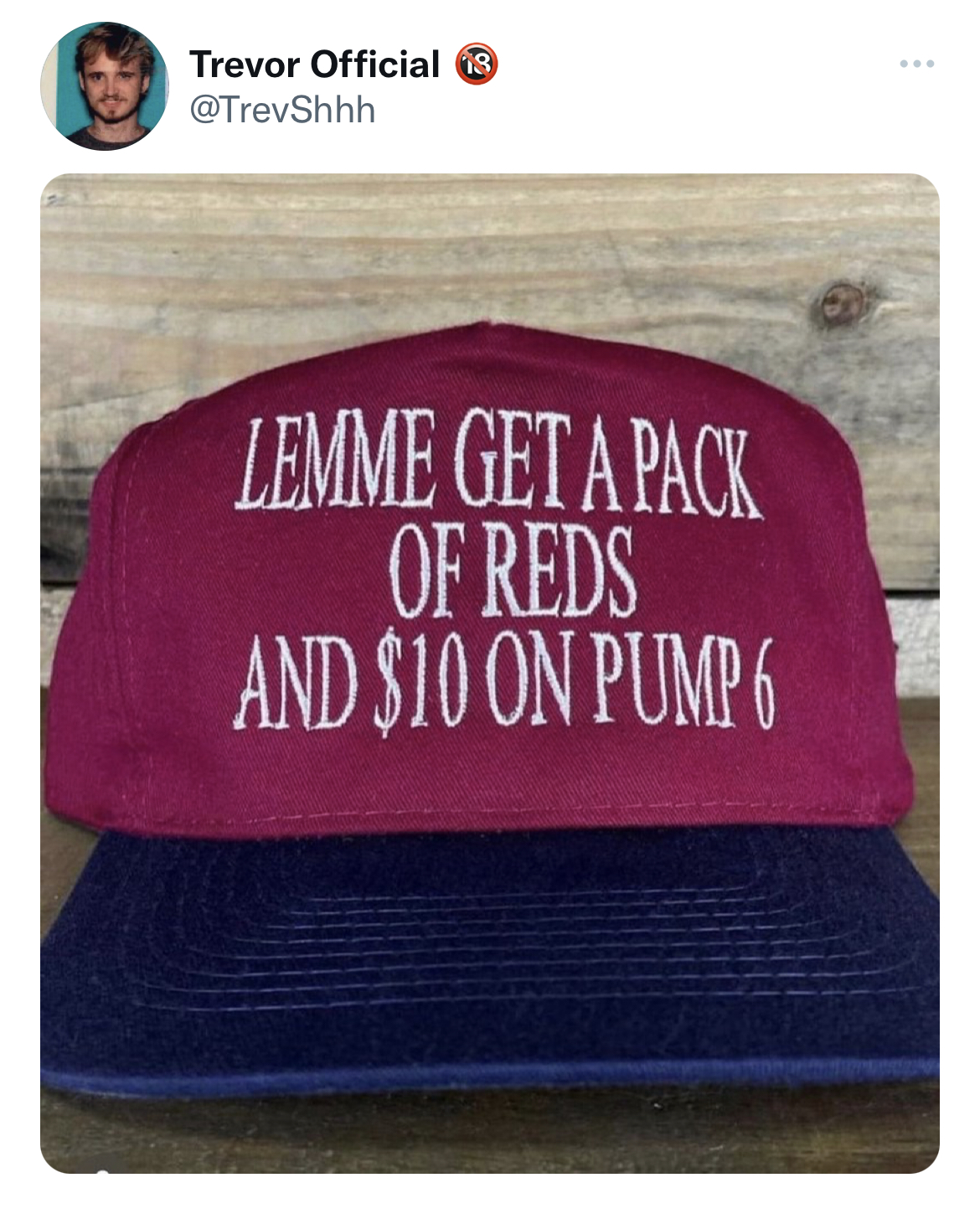 funny tweets - lemme get a pack of reds - Trevor Official 3 Lemme Get A Pack Of Reds And $10 On Pump 6