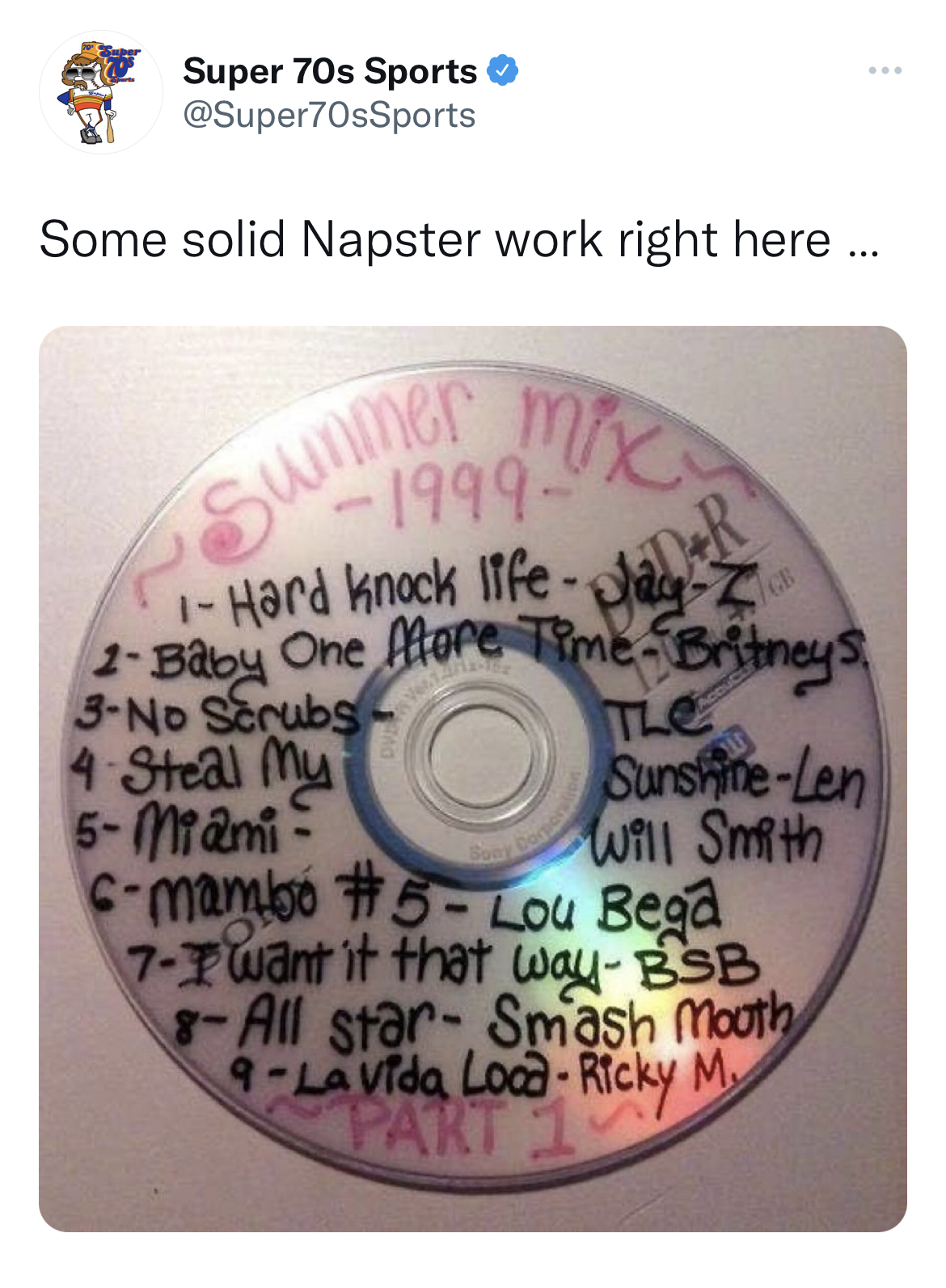funny tweets - compact disc - Super 70s Sports Some solid Napster work right here... mix 1Hard knock life 2Baby One More TimeBritneys Pdr Tle 3No Scrubs 4 Steal My 5Miami 1999 Summer 168 SunshineLen Will Smith 6mambo Bega 7want it that way Bsb 8All star S