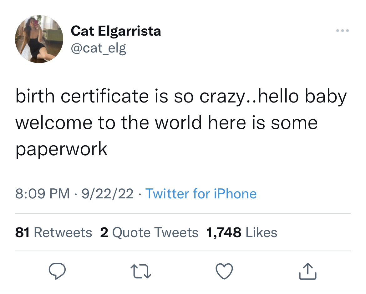 funny tweets - helen keller tweets - Cat Elgarrista birth certificate is so crazy..hello baby welcome to the world here is some paperwork 92222 Twitter for iPhone 81 2 Quote Tweets 1,748 27