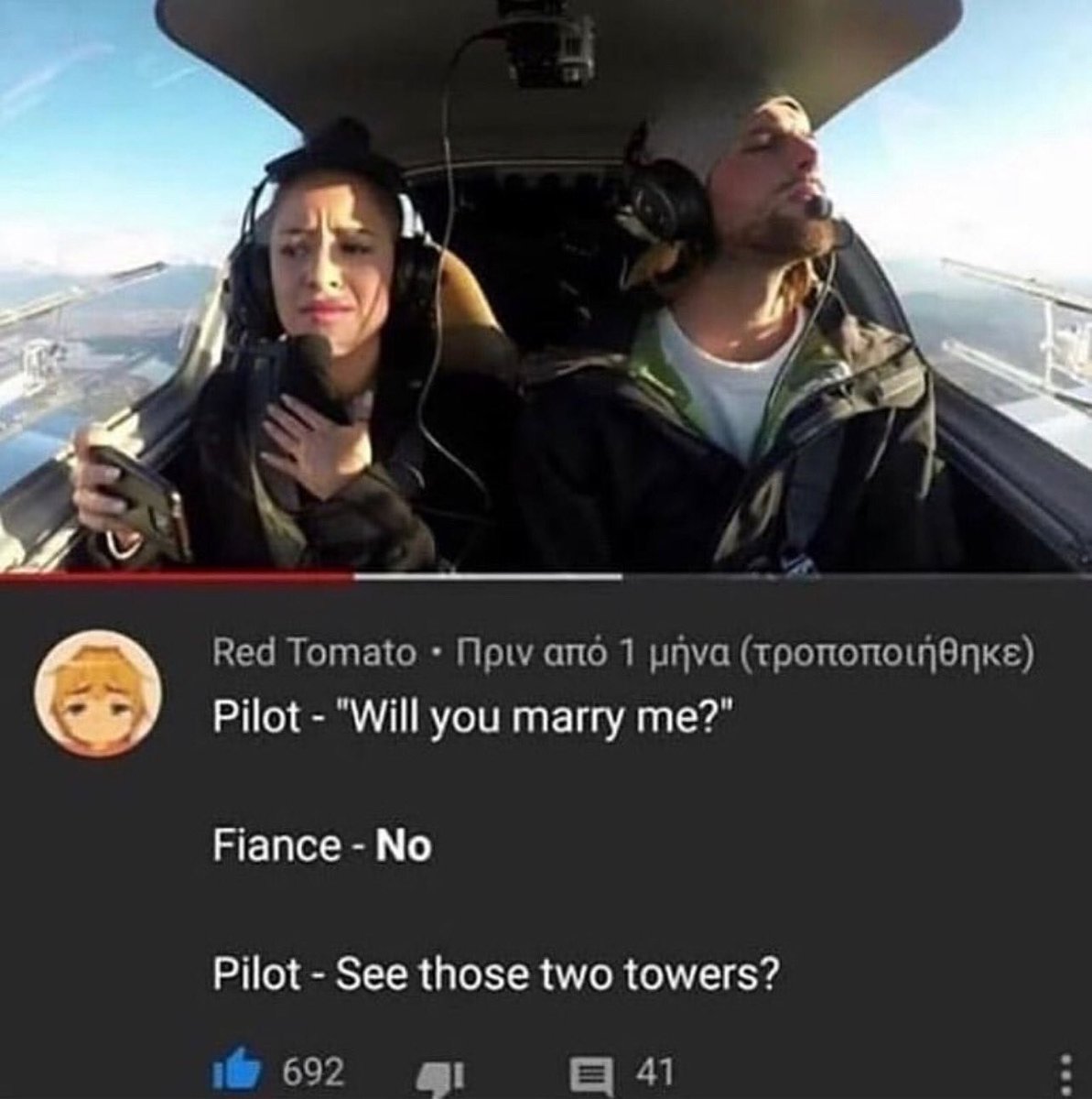 insane youtube comments - will you marry me no meme - Red Tomato 1 Pilot "Will you marry me?" Fiance No Pilot See those two towers? 692 41