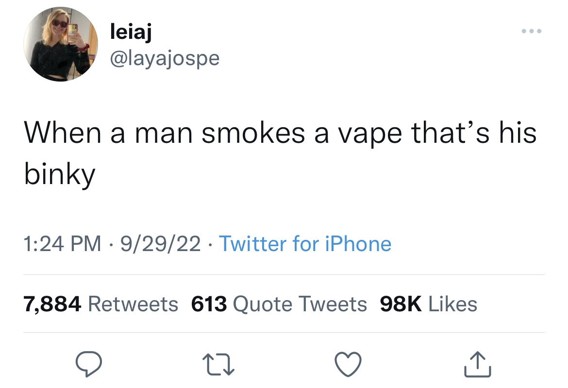 Fresh and funny tweets - money won t leave you on delivered - leiaj When a man smokes a vape that's his binky 92922 Twitter for iPhone 7,884 613 Quote Tweets 98K 27