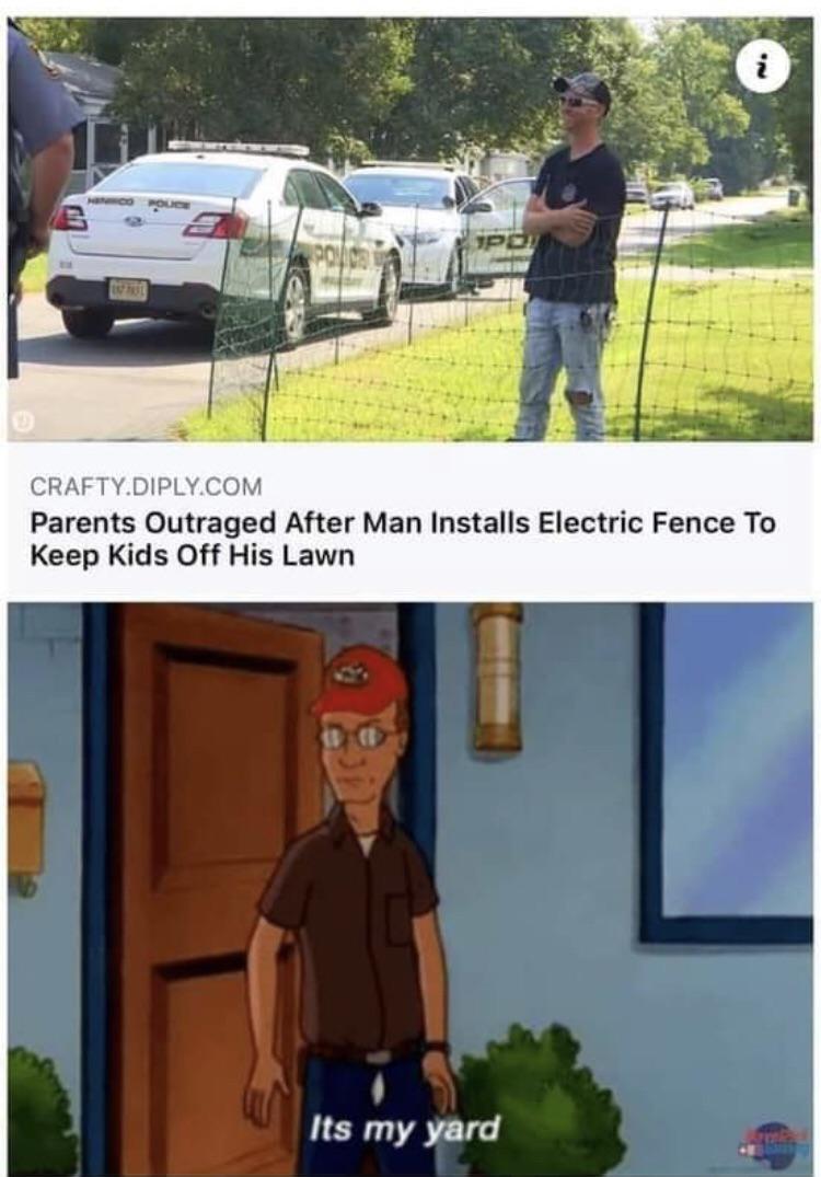 cool pics and memes - parents outraged after man installs electric fence - Menico Police Ent Free Crafty.Diply.Com Povics Parents Outraged After Man Installs Electric Fence To Keep Kids Off His Lawn Its my yard Audit