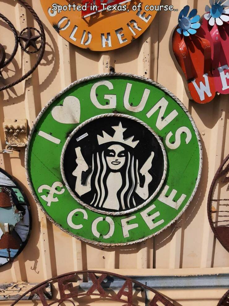monday morning randomness - Spotted in Texas, of course.. Old Her & Guns Cofe We