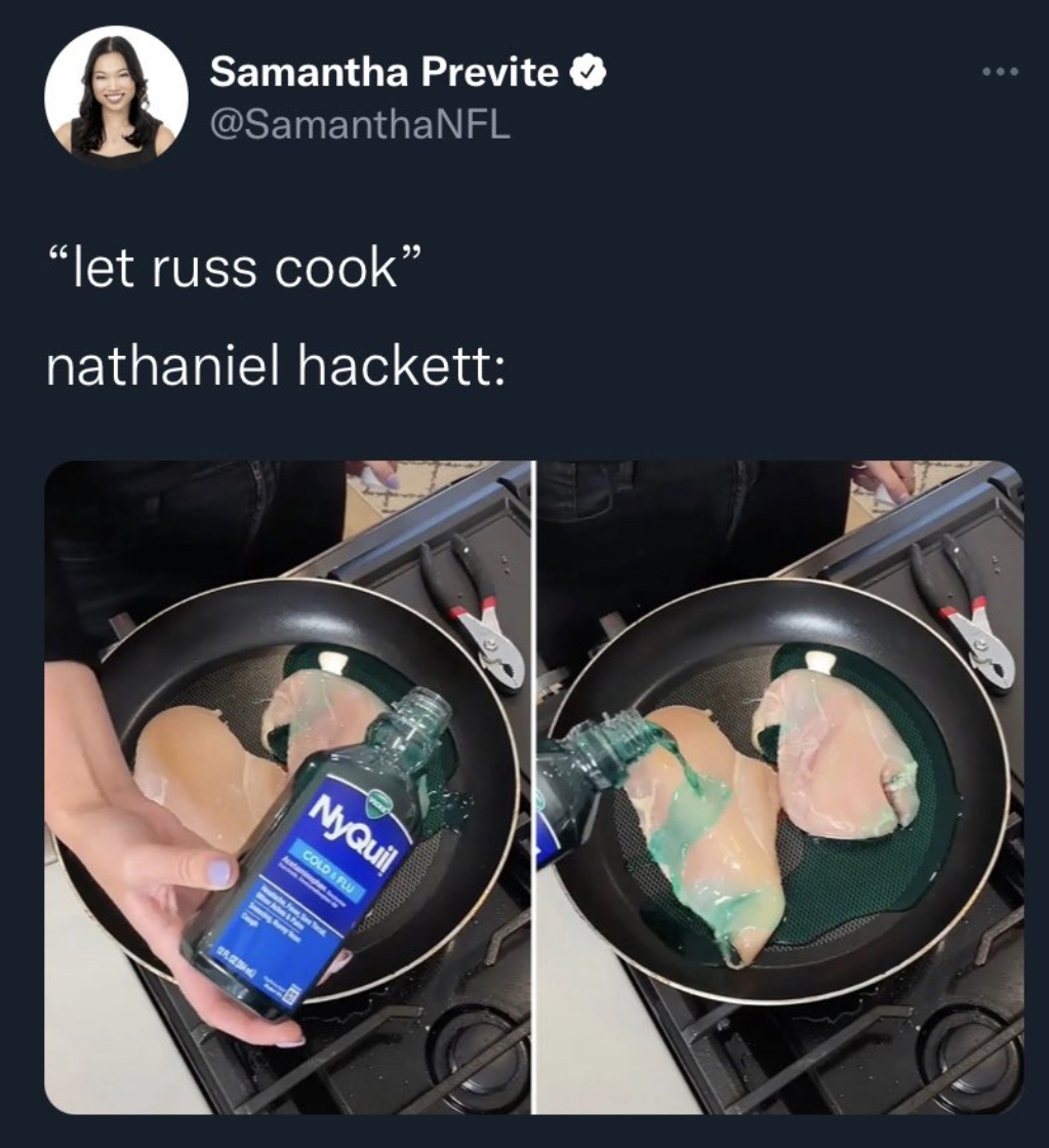 nfl memes - Chicken - Samantha Previte "let russ cook" nathaniel hackett NyQuil 1