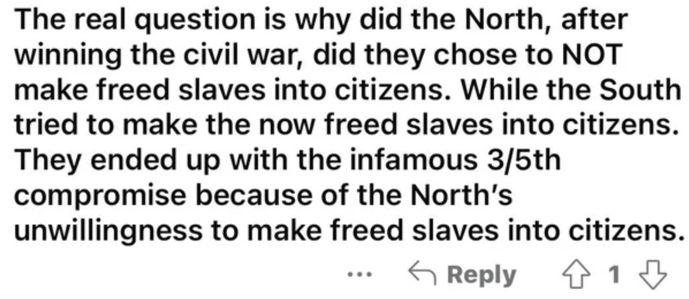 Confidently incorrect people - handwriting - The real question is why did the North, after winning the civil war, did they chose to Not make freed slaves into citizens. While the South tried to make the now freed slaves into citizens. They ended up with t