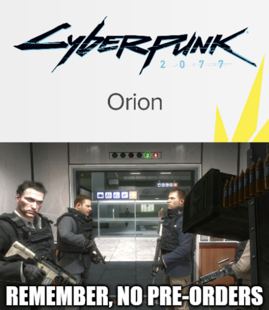 Gaming memes - pc game - Orion Remember, No PreOrders