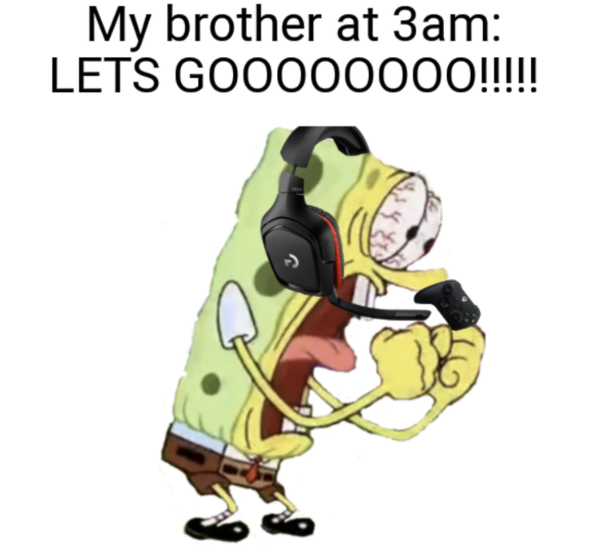 Gaming memes - cartoon - My brother at 3am Lets GOOO00000!!!!!