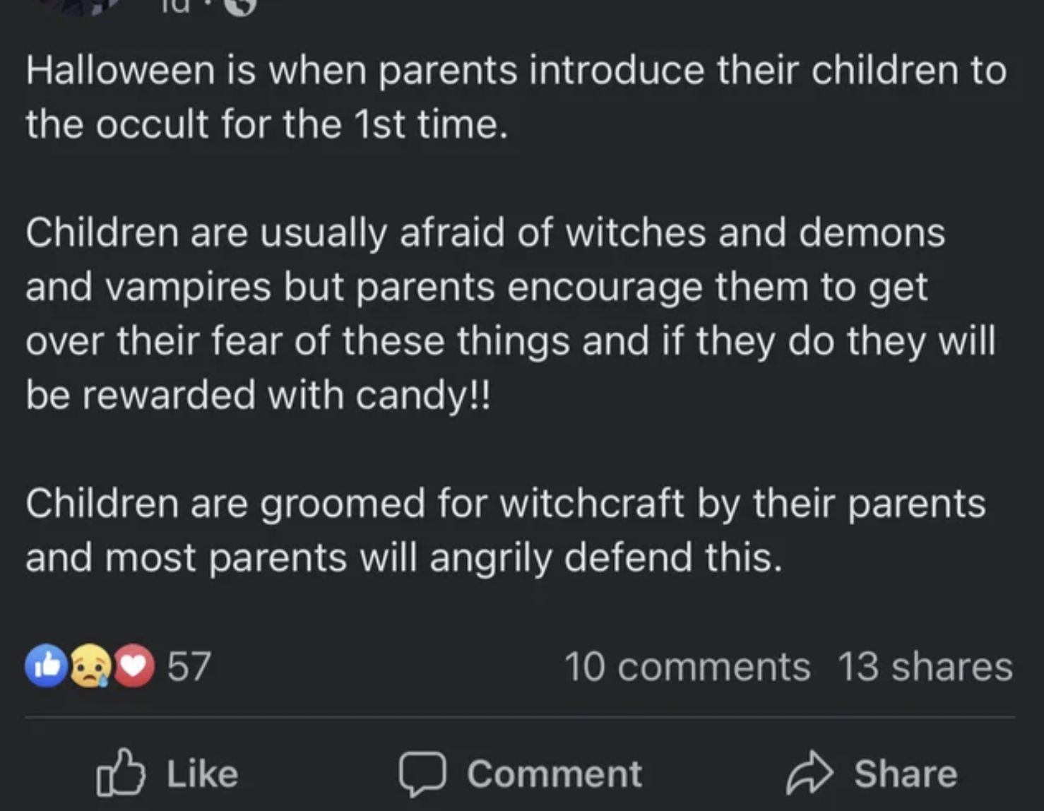 Insane People of Facebook - screenshot - Halloween is when parents introduce their children to the occult for the 1st time. Children are usually afraid of witches and demons and vampires but parents encourage them to get over their fear of these things an