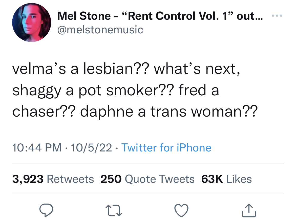 savage and funny tweets - facts about you - Mel Stone "Rent Control Vol. 1" out... velma's a lesbian?? what's next, shaggy a pot smoker?? fred a chaser?? daphne a trans woman?? 10522 Twitter for iPhone 3,923 250 Quote Tweets 63K 27