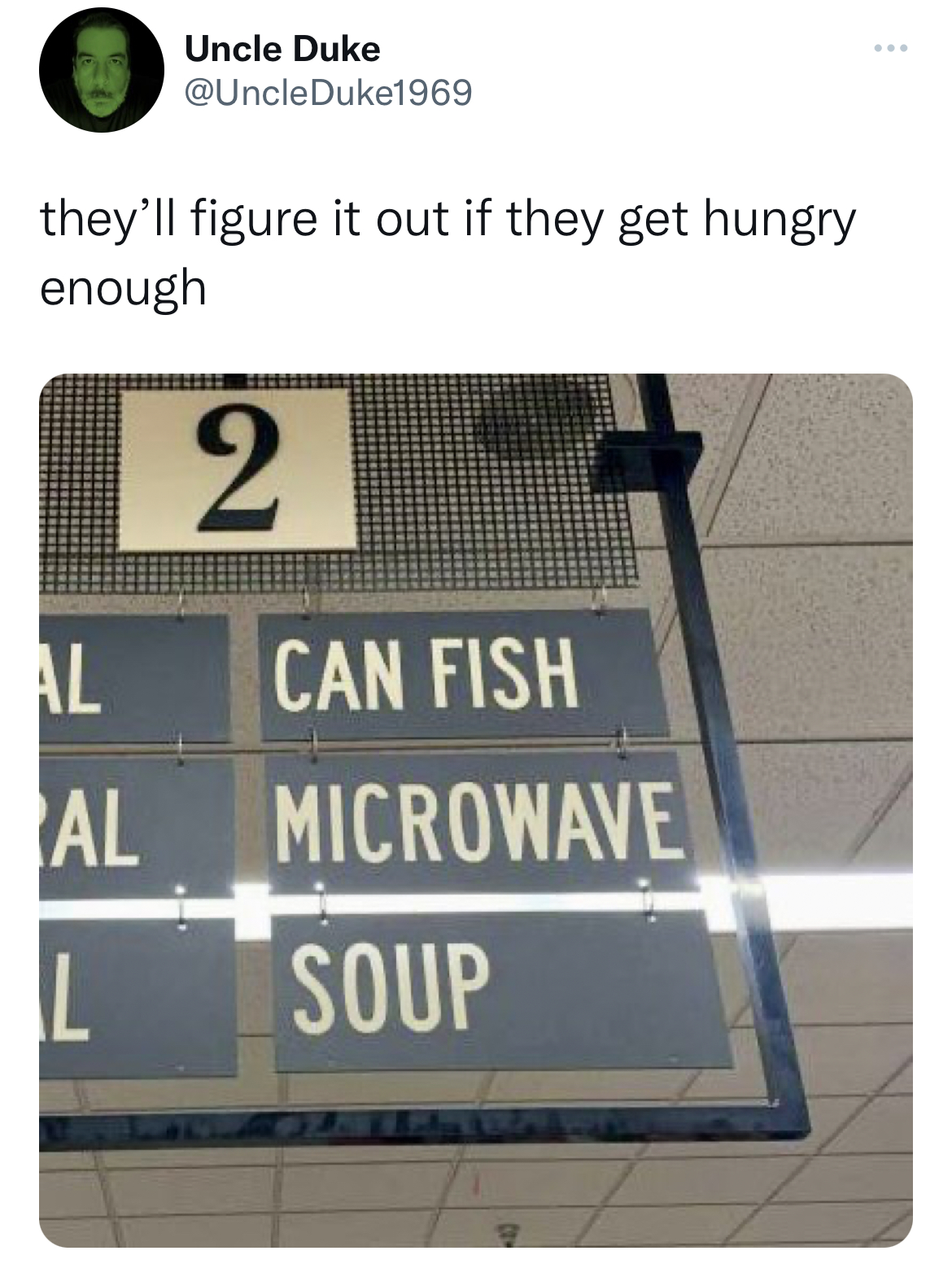 Tweets of the week - signage - they'll figure it out if they get hungry enough Al Uncle Duke Al L 2 Can Fish Microwave Soup www