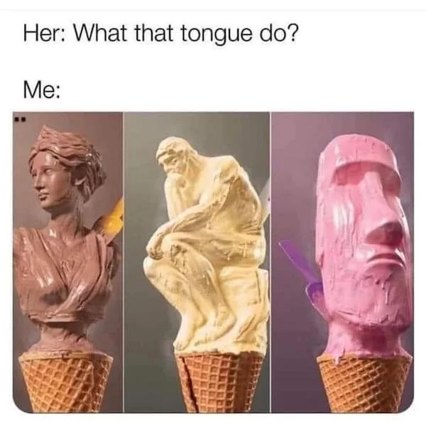 thirsty thursday spicy memes - her what that tongue do meme - Her What that tongue do? Me