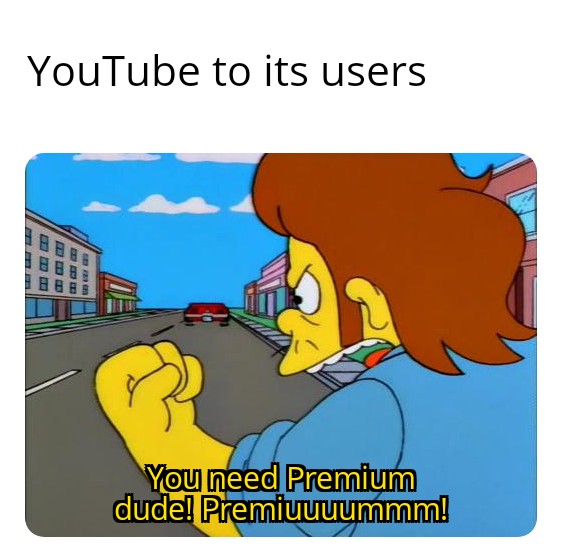monday morning randomness - she needs premium dude - YouTube to its users You need Premium dude! Premiuuuummm!