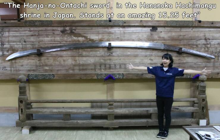 daily dose of randoms - "The HanjanoOntachi sword, in the Hananoka Hachimangu shrine in Japan. Stands at an amazing 15.25 feet" P 59 Yateg