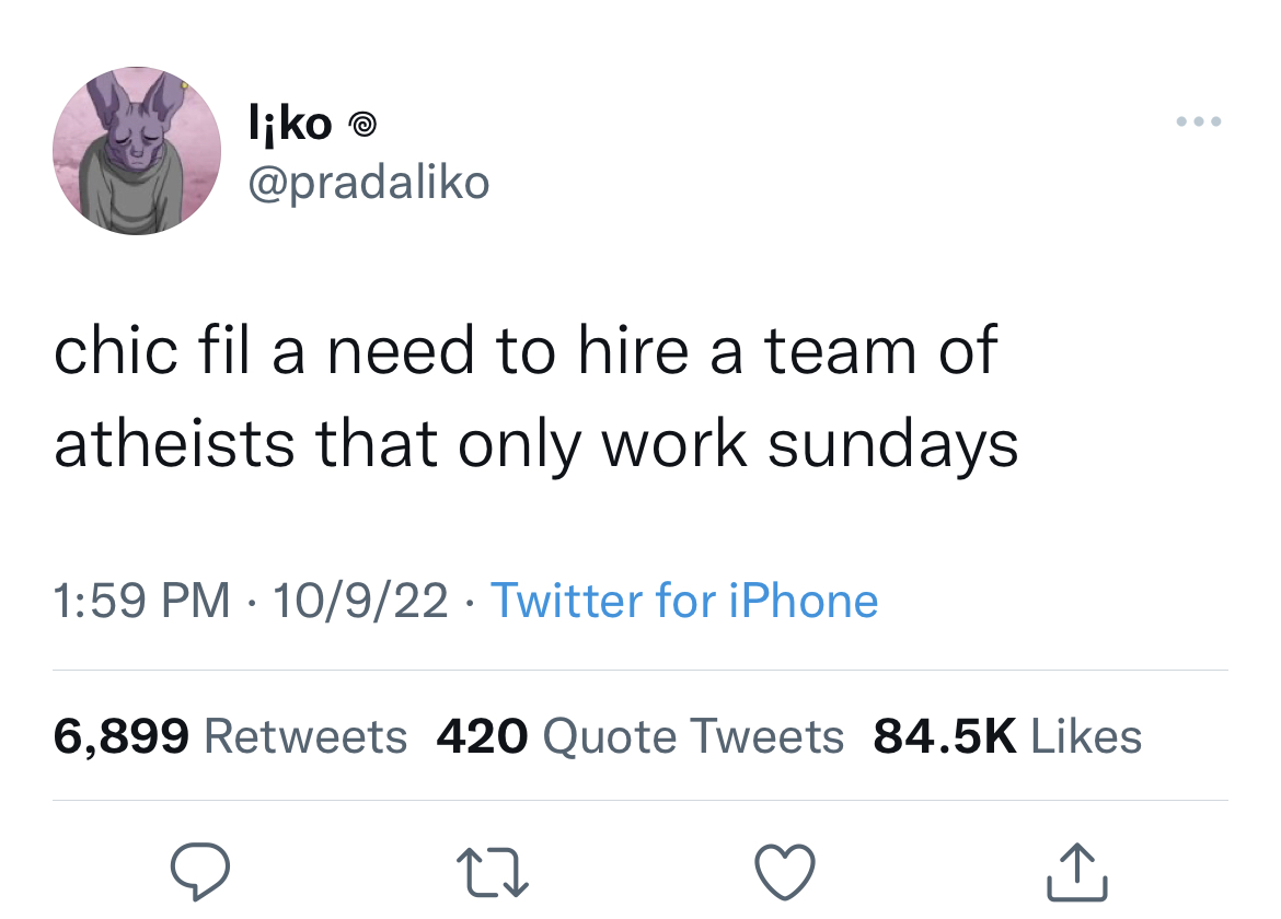 Savage Tweets - nylah burton tweet - liko chic fil a need to hire a team of atheists that only work sundays 10922 Twitter for iPhone 6,899 420 Quote Tweets 27