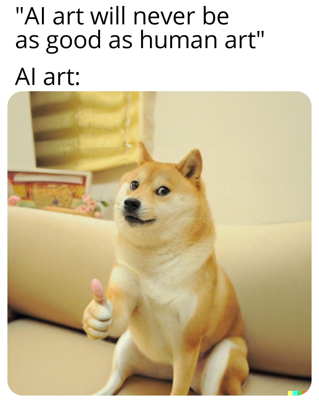 funny memes and pics - Meme - "Al art will never be as good as human art" Al art