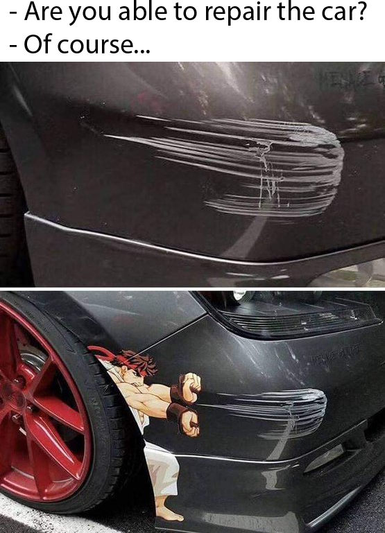 funny memes and pics - bumper - Are you able to repair the car? Of course...