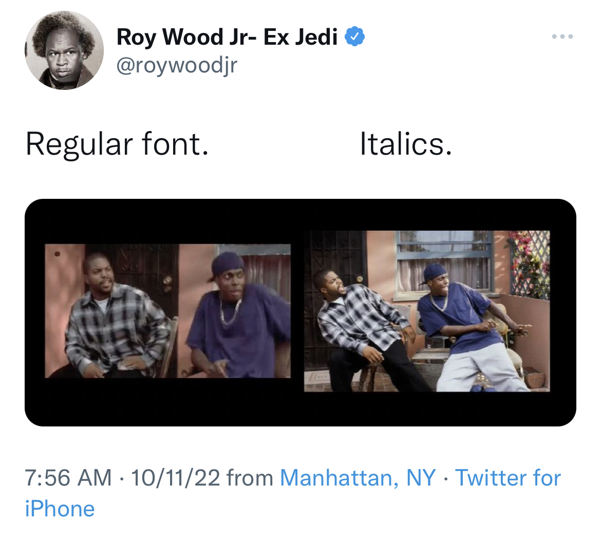 Savage and funny tweets - friday ice cube - Roy Wood Jr Ex Jedi Regular font. Italics. 101122 from Manhattan, Ny Twitter for iPhone