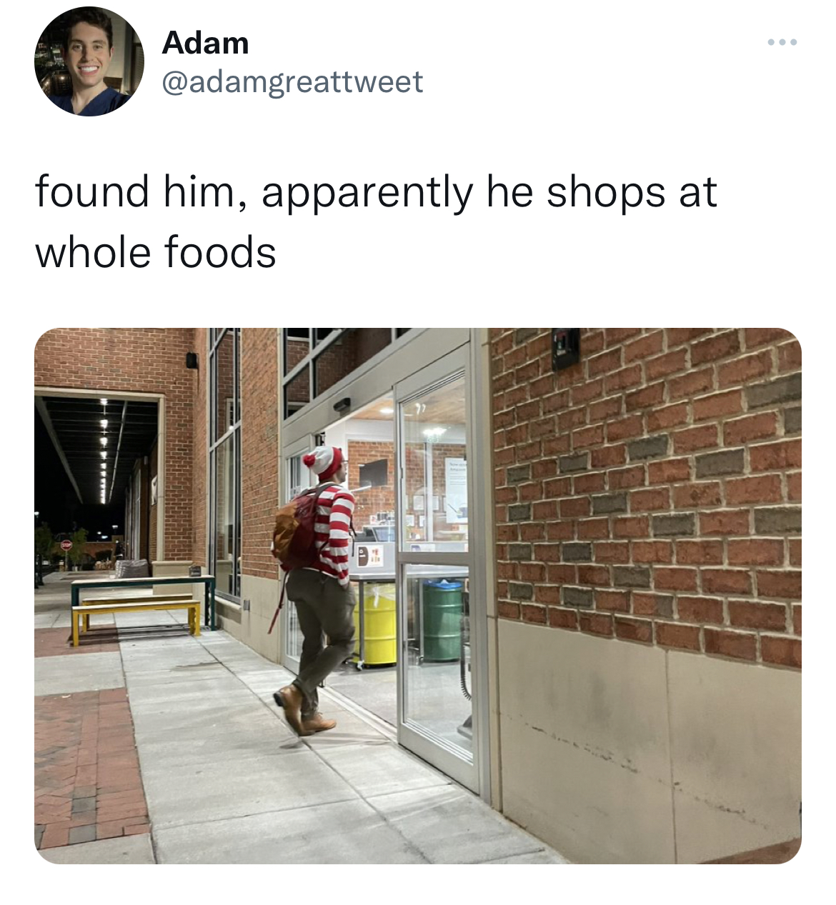 Savage and funny tweets - wall - Adam found him, apparently he shops at whole foods Scon