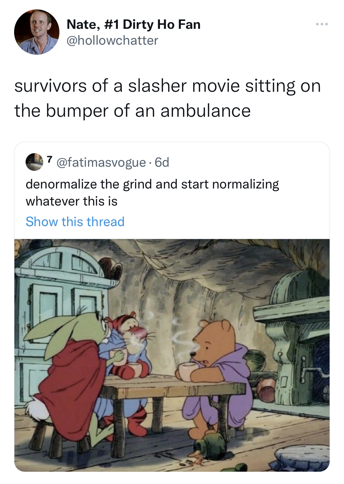 Savage and funny tweets - cartoon - Nate, Dirty Ho Fan survivors of a slasher movie sitting on the bumper of an ambulance denormalize the grind and start normalizing whatever this is Show this thread