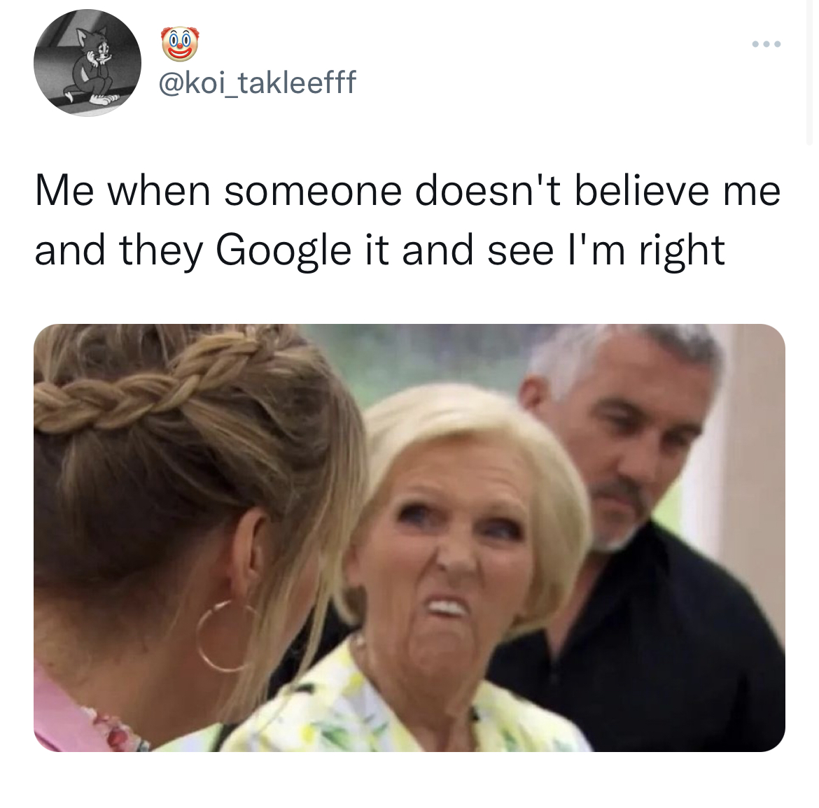 Savage Tweets - senior citizen - www Me when someone doesn't believe me and they Google it and see I'm right
