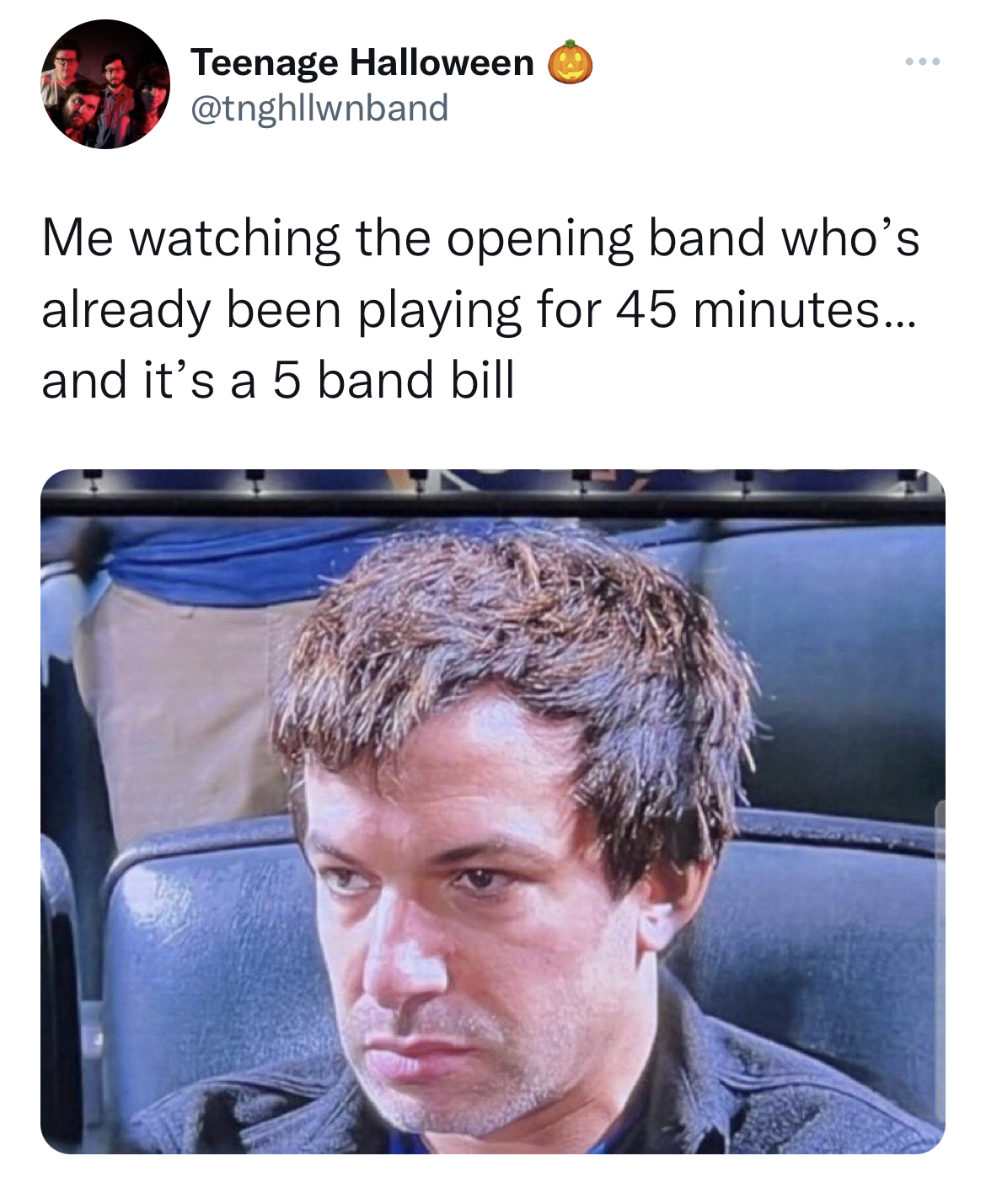 Savage Tweets - photo caption - Teenage Halloween www Me watching the opening band who's already been playing for 45 minutes... and it's a 5 band bill