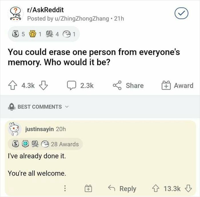 relatable memes - document - rAskReddit Posted by uZhingZhongZhang 21h 35 14 1 You could erase one person from everyone's memory. Who would it be? 3 S Best justinsayin 20h 28 Awards I've already done it. You're all welcome. Award